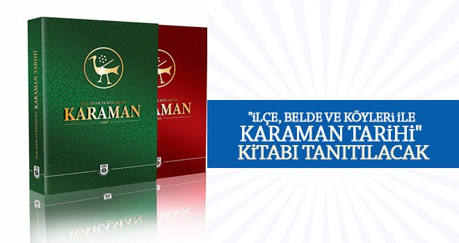 "İlçe, Belde Ve Köyleri İle Karaman Tarihi" Kitabı Tanıtılacak