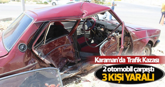 Karaman’da 2 otomobil çarpıştı: 3 yaralı