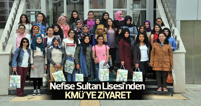 Nefise Sultan Lisesi'nden KMÜ'ye Ziyaret