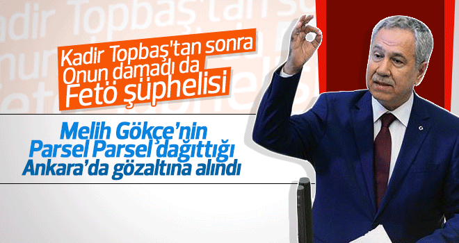 Bülent Arınç'ın damadı gözaltına alındı