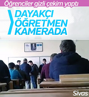 Sıra dayağı atan öğretmen kamerada