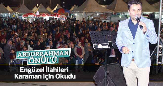 Abdurrahman Önül’ü Binlerce Karamanlı İzledi