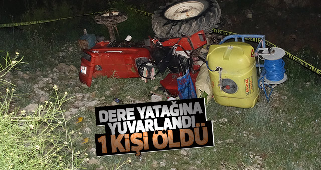 Karaman’da traktör dere yatağına yuvarlandı: 1 ölü