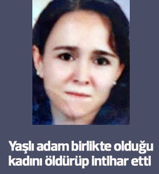 Yaşlı adam birlikte olduğu kadını öldürüp intihar etti