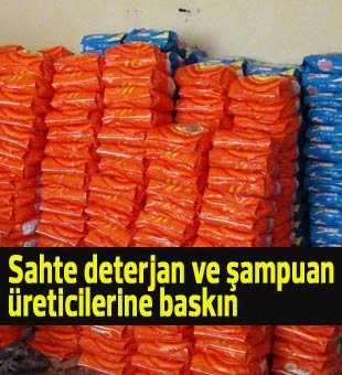 Sahte deterjan ve şampuan üreticilerine baskın