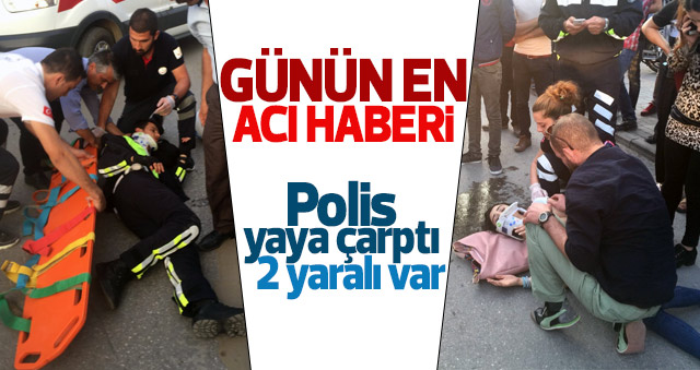 Motorize polis ekibi yayaya çarptı: 2 yaralı