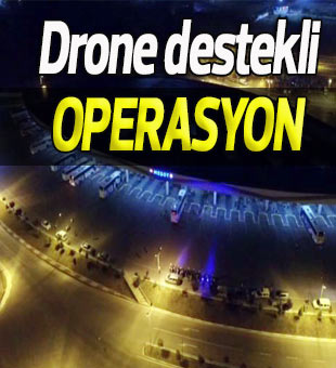 Mersin'de drone destekli huzur operasyonu