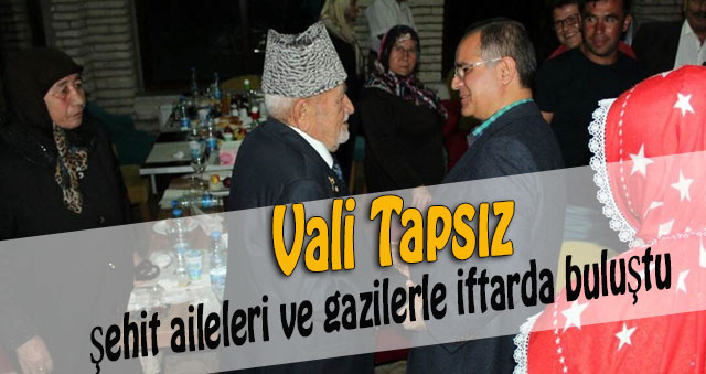 Vali Tapsız şehit aileleri ve gazilerle iftarda buluştu