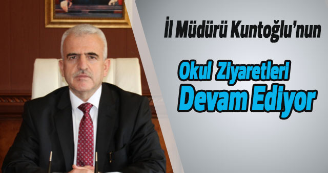 İl Milli Eğitim Müdürü Mevlüt Kuntoğlu okulları ziyaret etmeye devam ediyor.