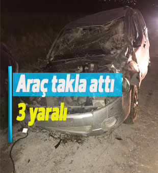 Hafif ticari araç takla attı: 3 yaralı