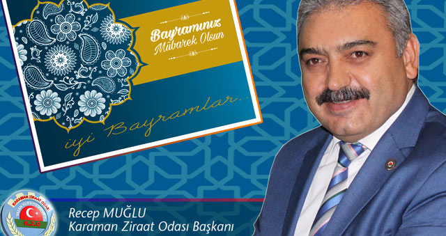 Karaman Ziraat Odası Başkanı MUĞLU'dan Ramazan Bayramı Mesajı