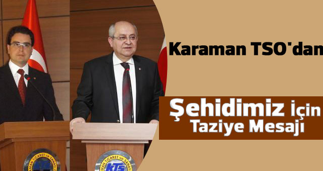 Karaman TSO'dan Şehidimiz İçin Taziye Mesajı