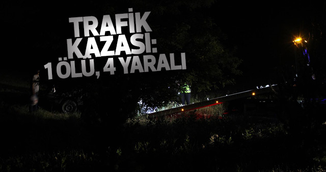 trafik kazası: 1 ölü, 4 yaralı