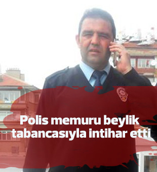 Polis memuru beylik tabancasıyla intihar etti