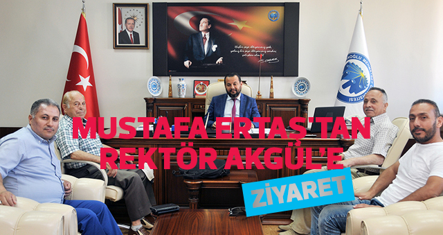 KARAMANLI GAZETECİ ARAŞTIRMACI-YAZAR MUSTAFA ERTAŞ'TAN REKTÖR AKGÜL’E ZİYARET