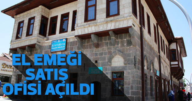 EL EMEĞİ SATIŞ OFİSİ AÇILDI