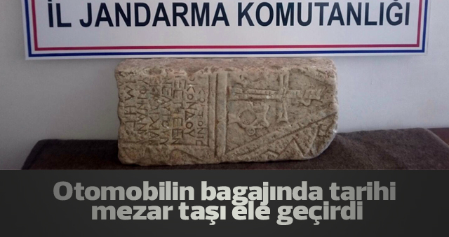 Jandarma, otomobilin bagajında tarihi mezar taşı ele geçirdi