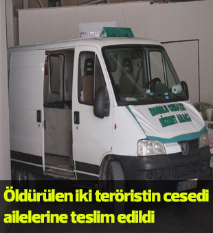 Öldürülen İki Teröristin Cesedi Ailelerine Teslim Edildi