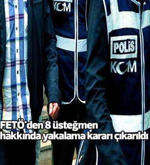 Fetöden 8 Üsteğmen Hakkında Yakalama Kararı Çıkarıldı