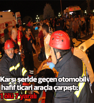 Karşı Şeride Geçen Otomobil Hafif Ticari Araçla Çarpıştı: 1 Ölü 7 Yaralı