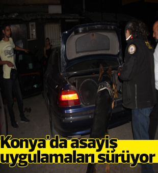 Konyada Asayiş Uygulamaları Sürüyor