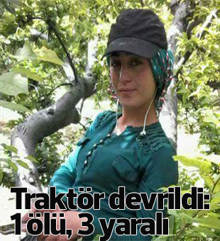 Gülnarda Traktör Devrildi: 1 Ölü, 3 Yaralı