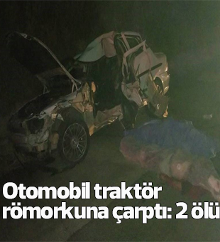 Otomobil Traktör Römorkuna Çarptı: 2 Ölü