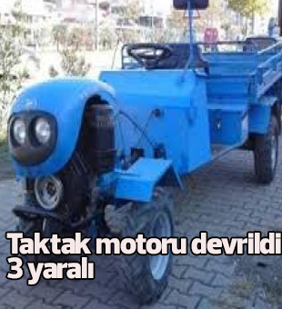 Mutta Taktak Motoru Devrildi: 3 Yaralı