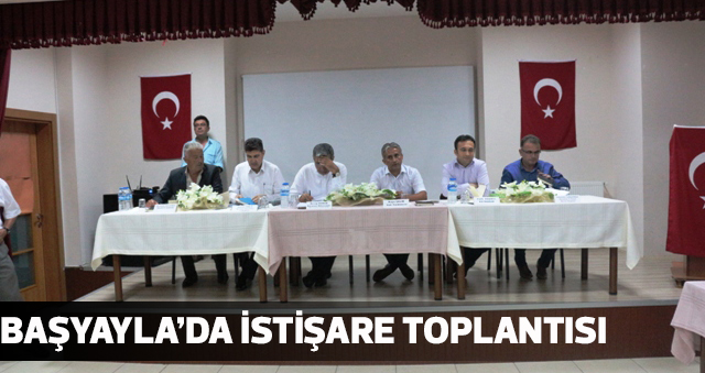 BAŞYAYLA' DA İSTİŞARE TOPLANTISI