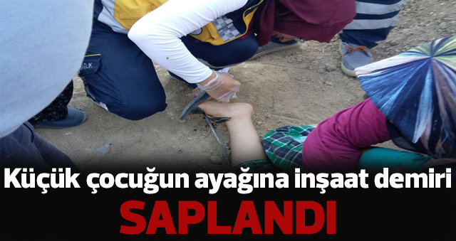 Küçük Çocuğun Ayağına İnşaat Demiri Saplandı