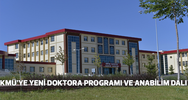 KMÜ’YE YENİ DOKTORA PROGRAMI VE ANABİLİM DALI