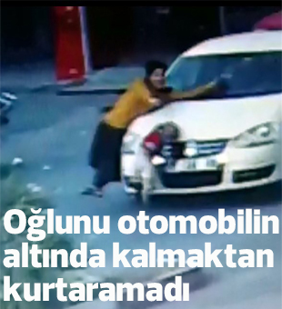 Oğlunu Otomobilin Altında Kalmaktan Kurtaramadı