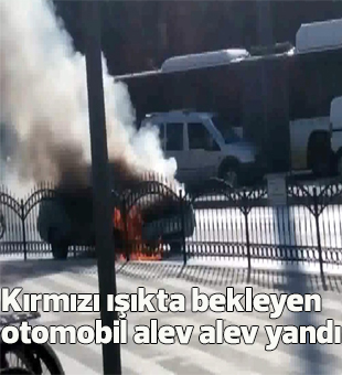 Kırmızı Işıkta Bekleyen Otomobil Alev Alev Yandı