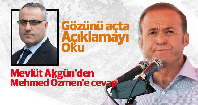 Mevlüt Akgün'den Mehmet Özmen'e cevap