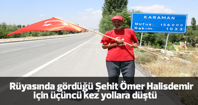 Rüyasında Gördüğü Şehit Ömer Halisdemir İçin Üçüncü Kez Yollara Düştü