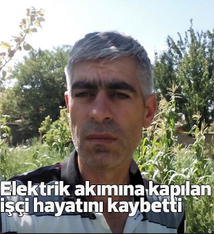 Elektrik Akımına Kapılan İşçi Hayatını Kaybetti