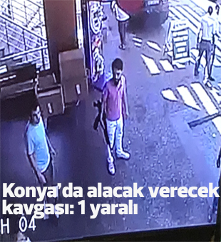 Konyada Alacak Verecek Kavgası: 1 Yaralı