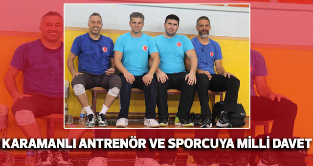 KARAMANLI ANTRENÖR VE SPORCUYA MİLLİ DAVET