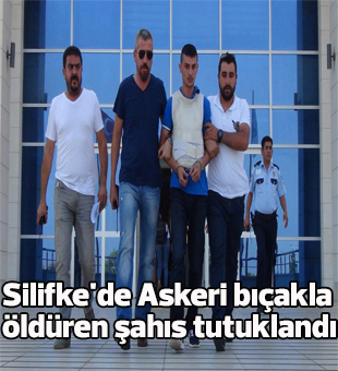 Silifkede Askeri Bıçakla Öldüren Şahıs Tutuklandı