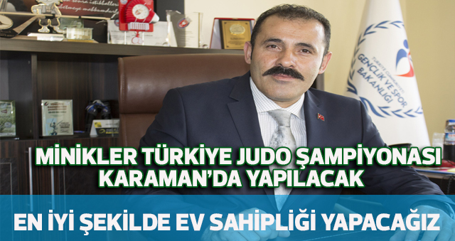 MİNİKLER TÜRKİYE JUDO ŞAMPİYONASI KARAMAN’DA YAPILACAK