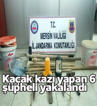 Mersinde Kaçak Kazı Yapan 6 Şüpheli Yakalandı