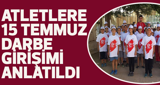 ATLETLERE, 15 TEMMUZ DARBE GİRİŞİMİ ANLATILDI