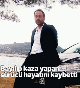 Bayılıp Kaza Yapan Sürücü Hayatını Kaybetti