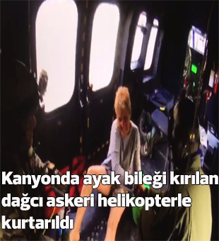 Kanyonda Ayak Bileği Kırılan Dağcı Askeri Helikopterle Kurtarıldı