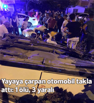 Yayaya Çarpan Otomobil Takla Attı: 1 Ölü, 3 Yaralı