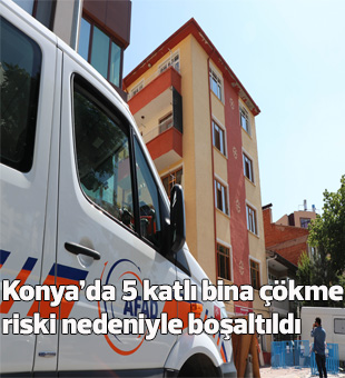 Konyada 5 Katlı Bina Çökme Riski Nedeniyle Boşaltıldı