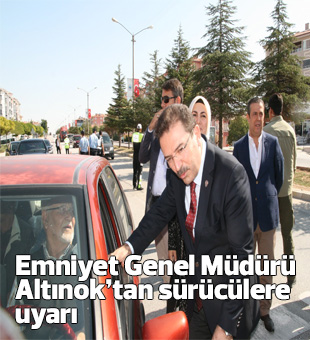 Emniyet Genel Müdürü Altınoktan Sürücülere Uyarı