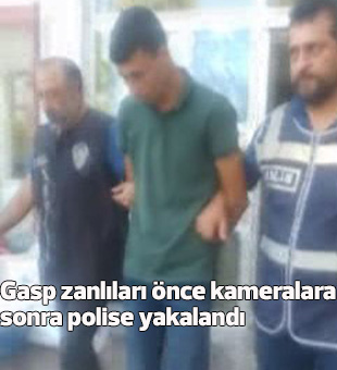 Gasp Zanlıları Önce Kameralara Sonra Polise Yakalandı