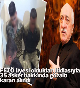 Fetö Üyesi Oldukları İddiasıyla 35 Asker Hakkında Gözaltı Kararı Alındı