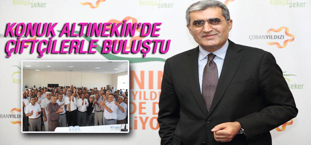 KONUK ALTINEKİN’DE ÇİFTÇİLERLE BULUŞTU